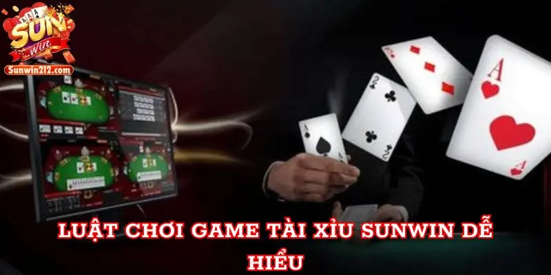 Luật chơi game Tài Xỉu Sunwin dễ hiểu